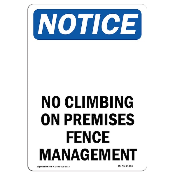 Safety Sign, OSHA Notice, 18" Height, No Climbing On Premises Fence Management Sign, Portrait